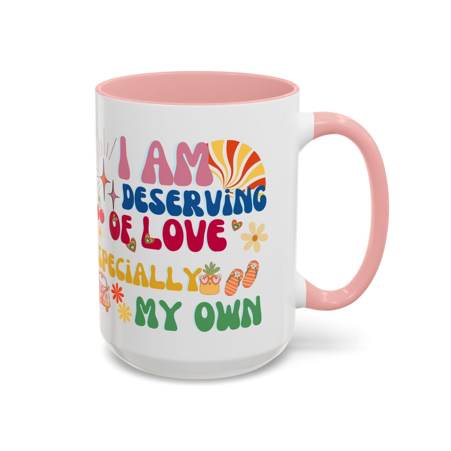 Inspirational Affirmation Mug - "I Am Deserving of Love, Especially My Own"