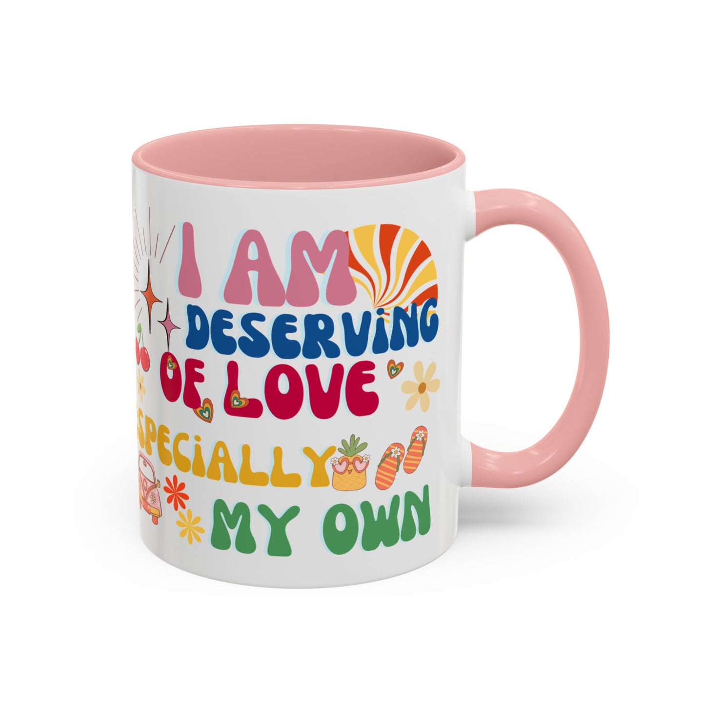 Inspirational Affirmation Mug - "I Am Deserving of Love, Especially My Own"