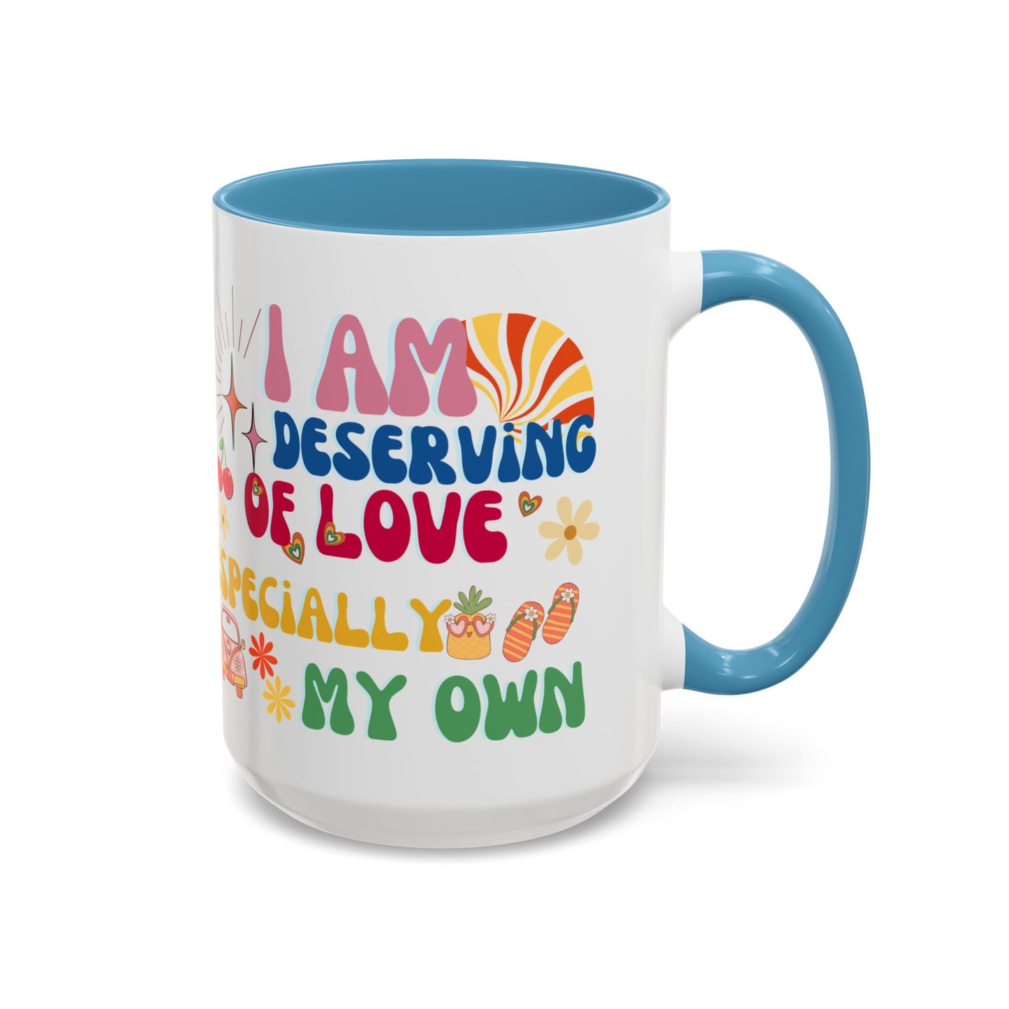 Inspirational Affirmation Mug - "I Am Deserving of Love, Especially My Own"