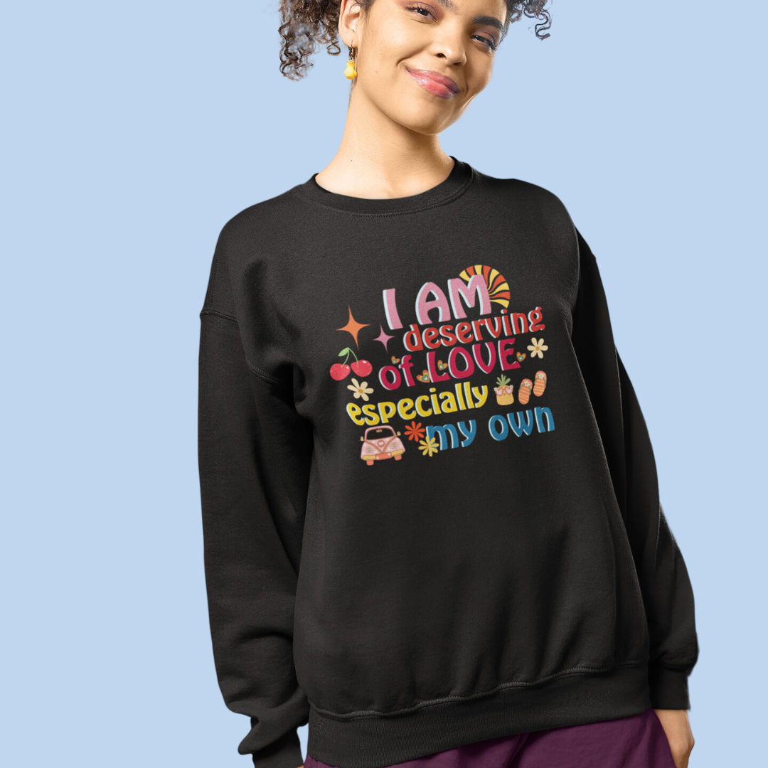 "I Am Deserving of Love" Affirmation Sweatshirt