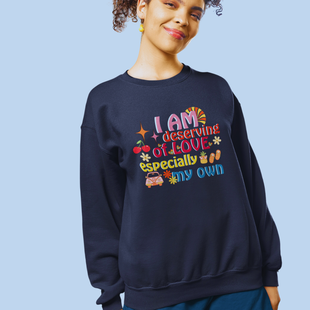 "I Am Deserving of Love" Affirmation Sweatshirt