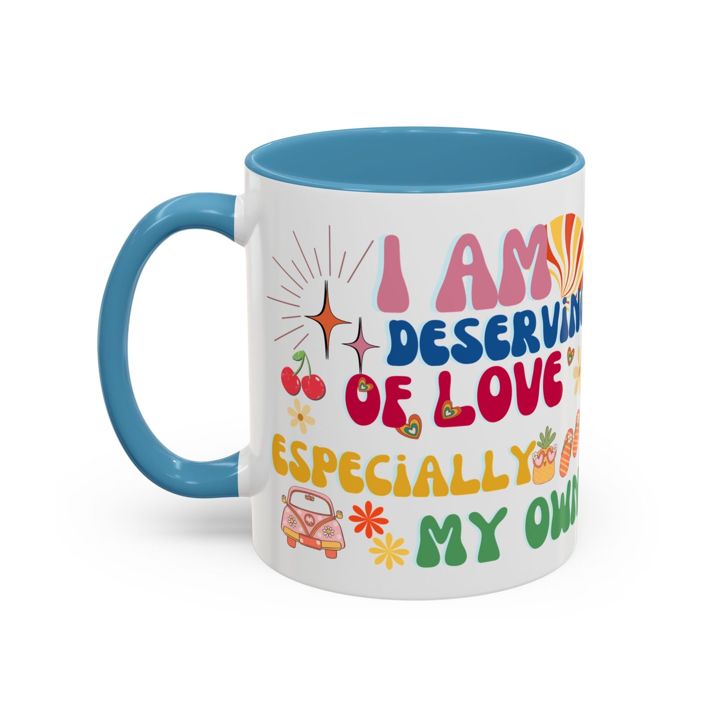 Inspirational Affirmation Mug - "I Am Deserving of Love, Especially My Own"