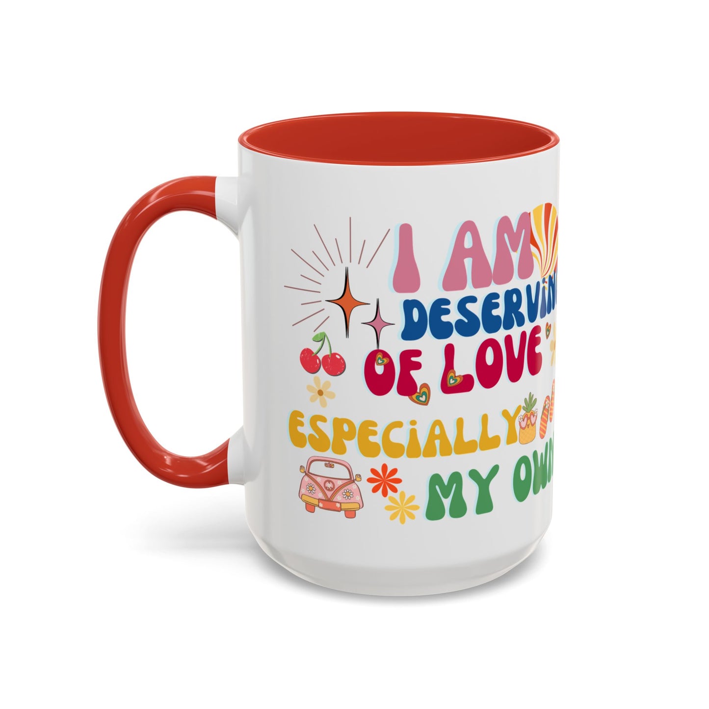 Inspirational Affirmation Mug - "I Am Deserving of Love, Especially My Own"