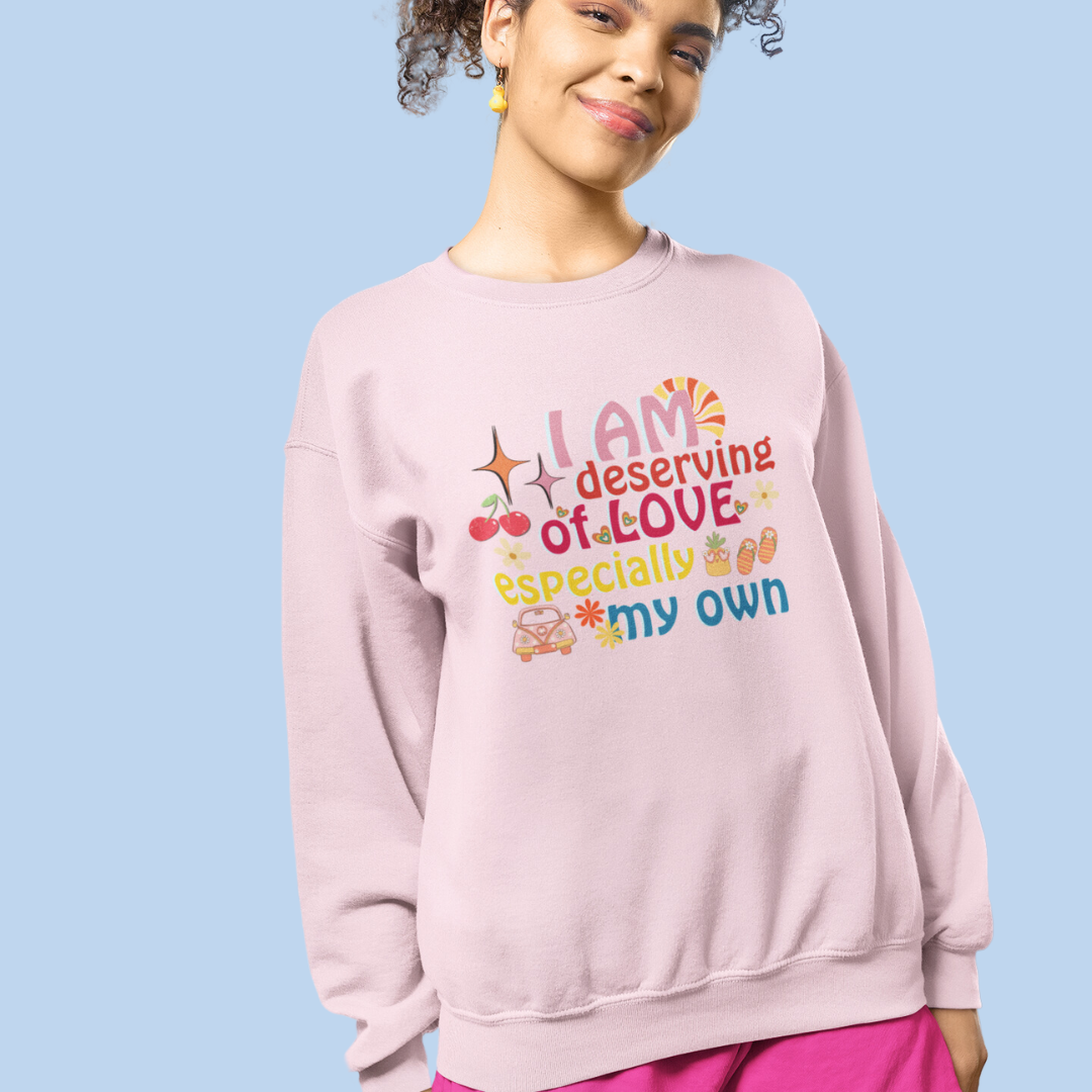 "I Am Deserving of Love" Affirmation Sweatshirt