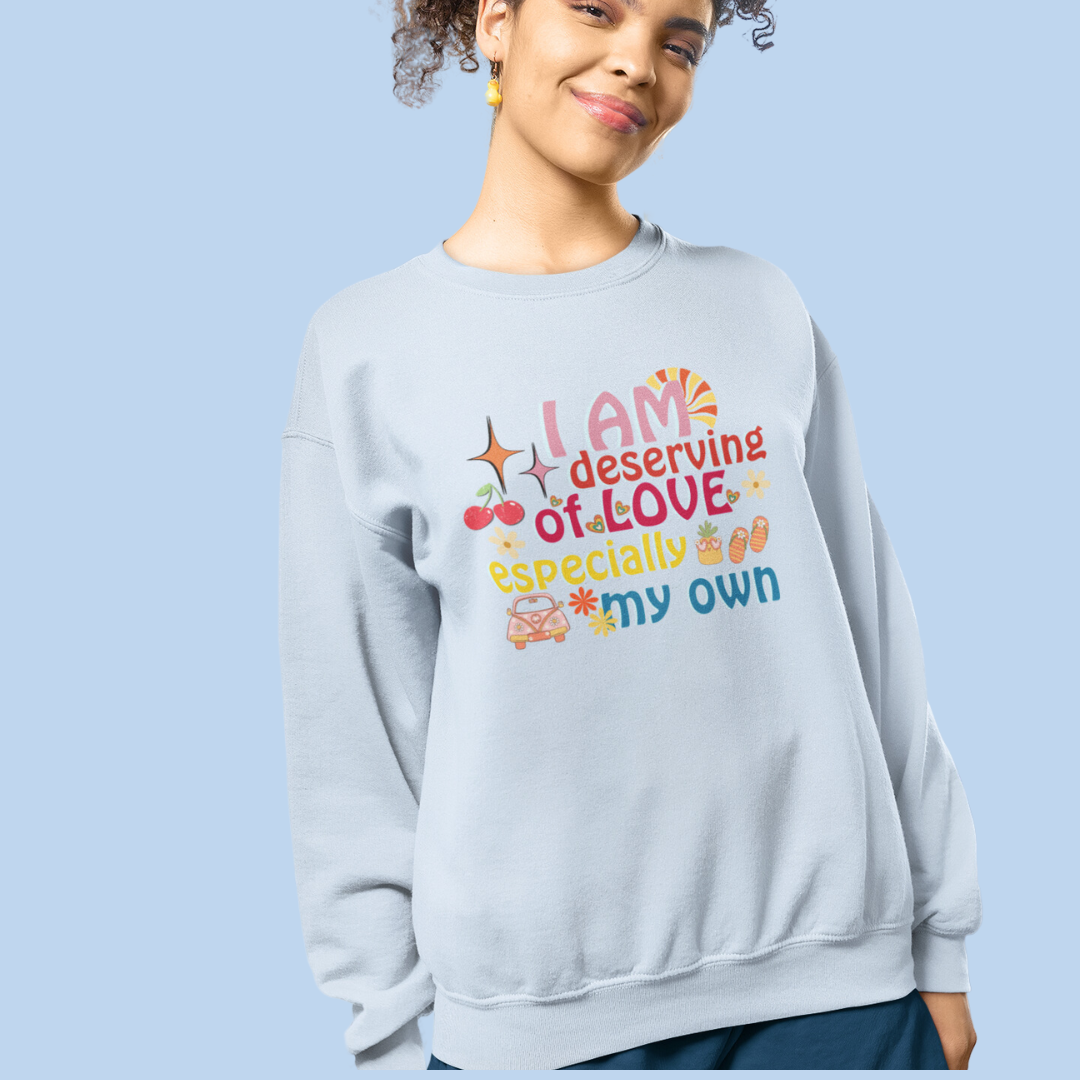 "I Am Deserving of Love" Affirmation Sweatshirt