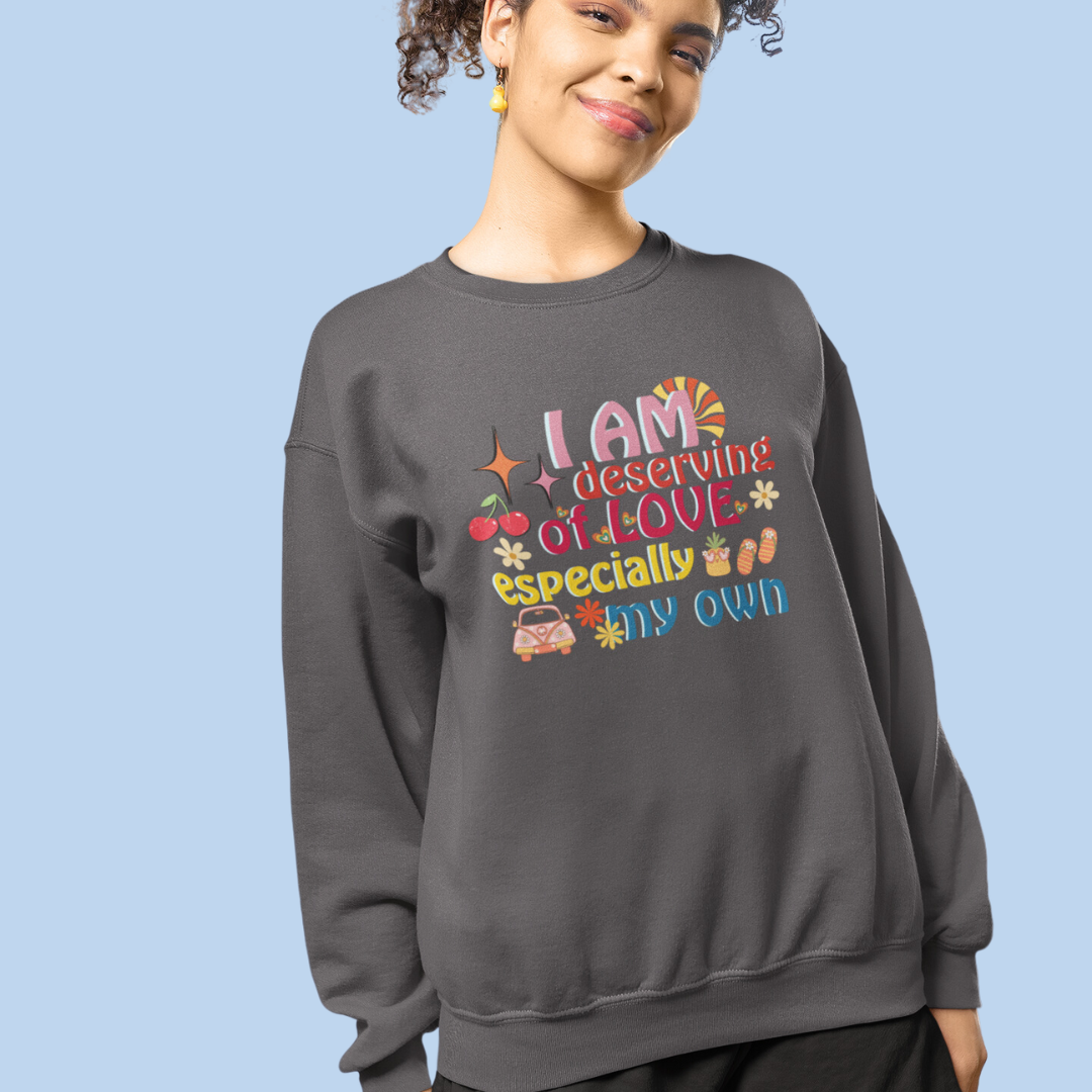 "I Am Deserving of Love" Affirmation Sweatshirt