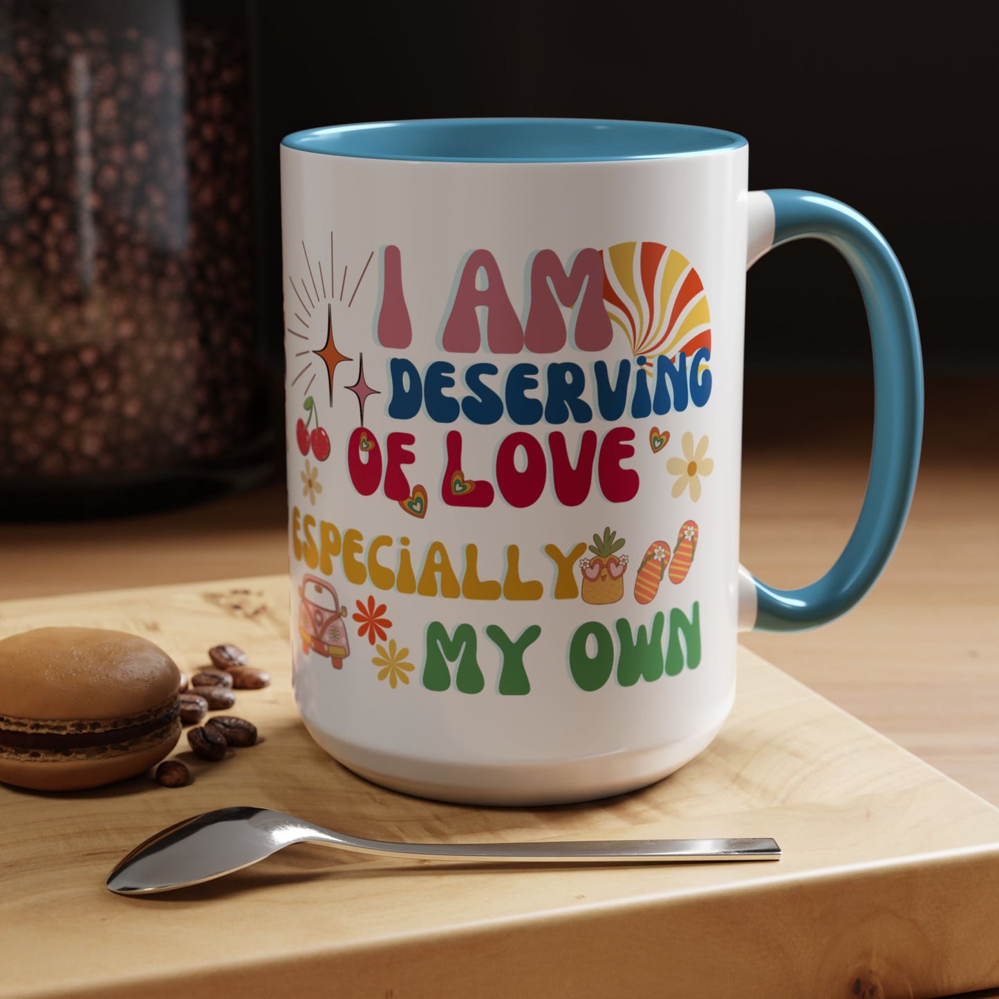 Inspirational Affirmation Mug - "I Am Deserving of Love, Especially My Own"