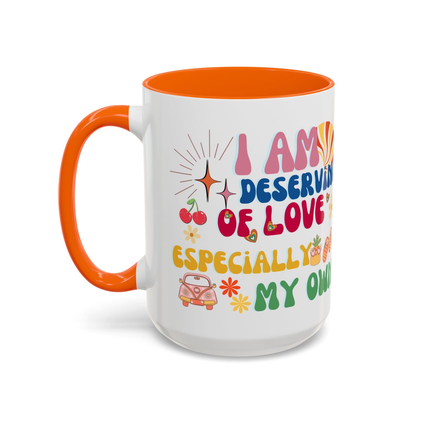 Inspirational Affirmation Mug - "I Am Deserving of Love, Especially My Own"