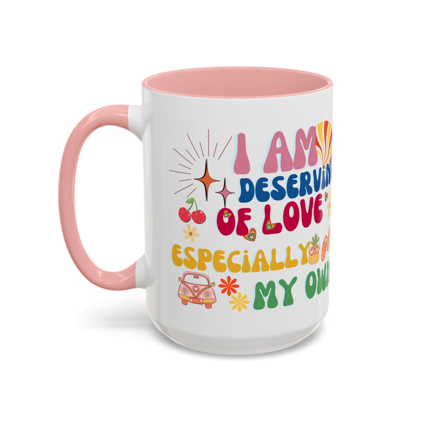 Inspirational Affirmation Mug - "I Am Deserving of Love, Especially My Own"