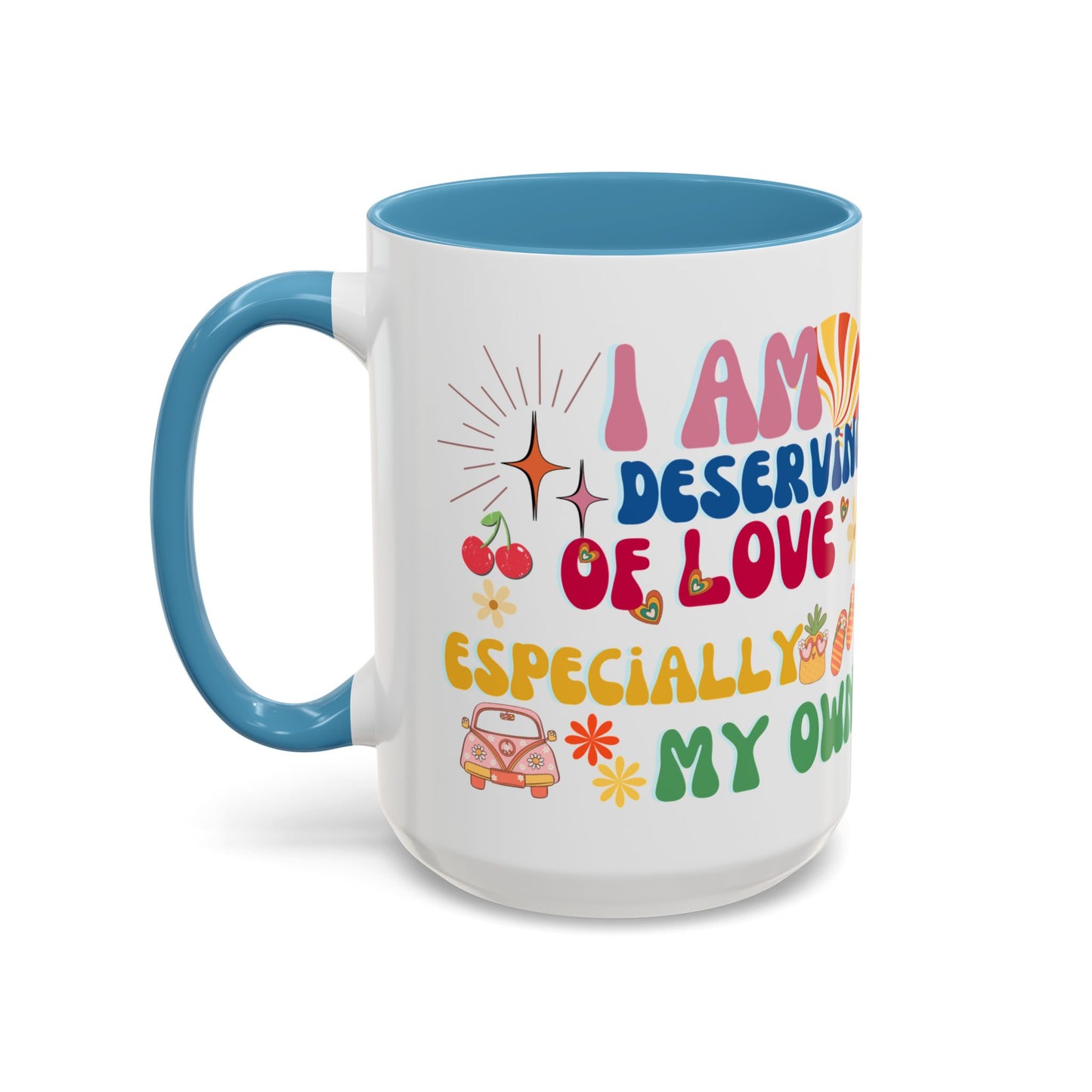 Inspirational Affirmation Mug - "I Am Deserving of Love, Especially My Own"