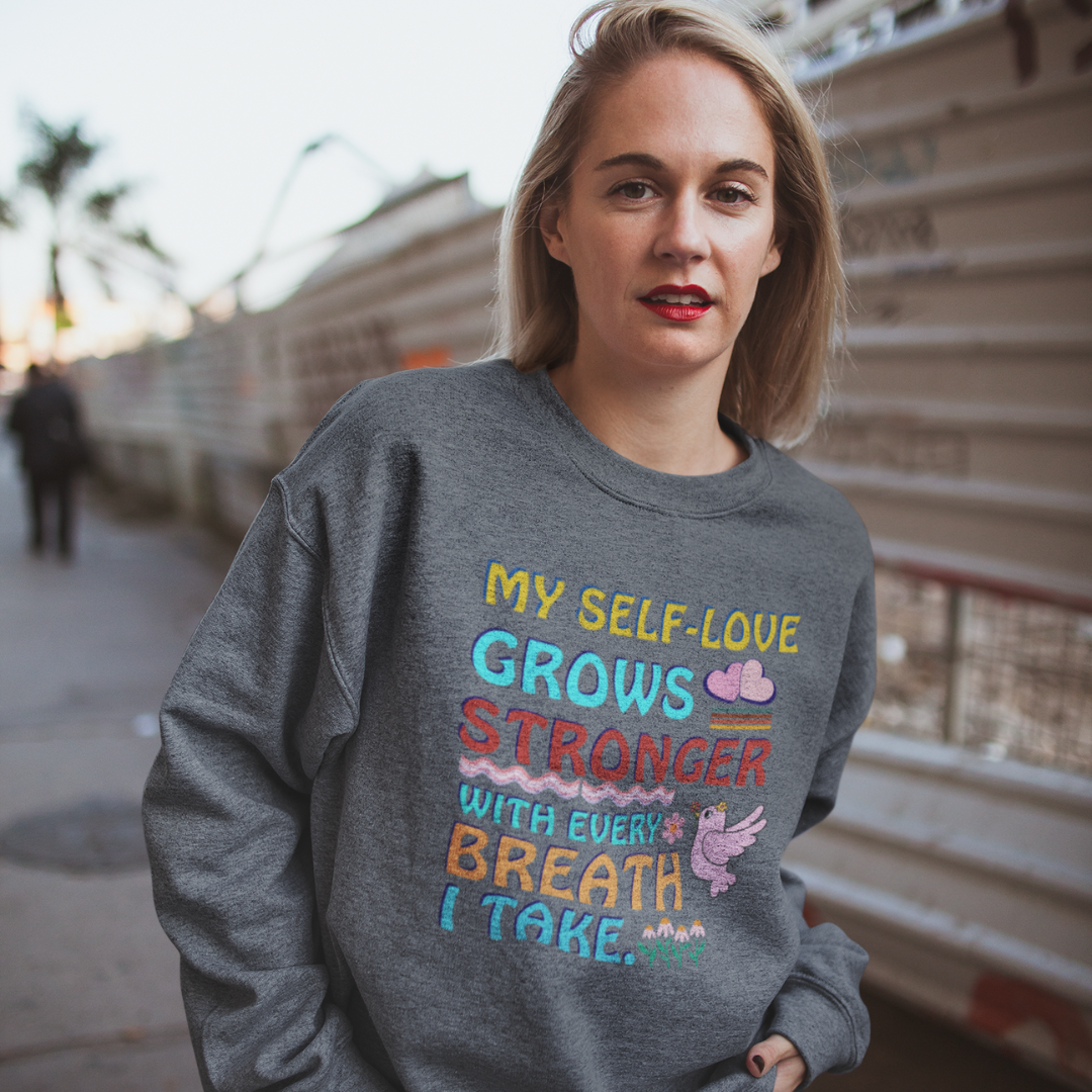 "My Self-Love Grows" Affirmation Sweatshirt