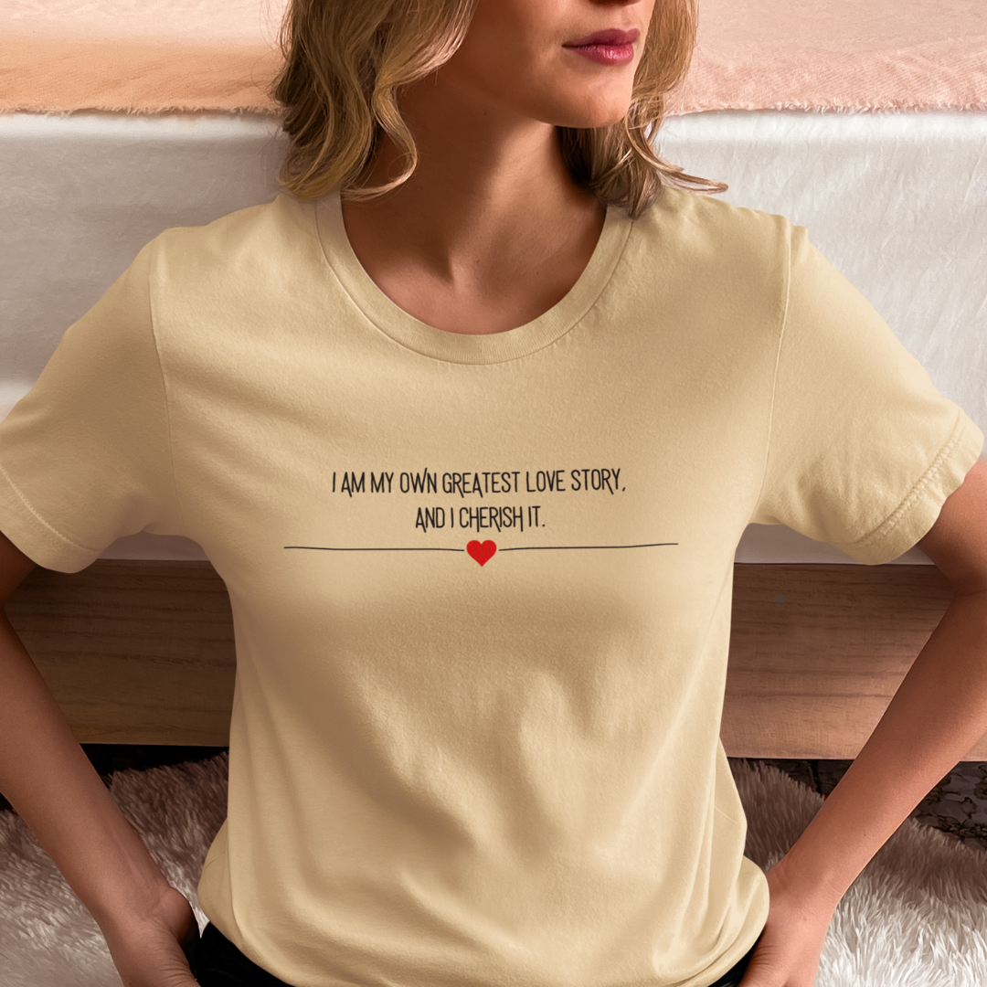 "I am My Own Greatest Love Story" Minimalist Design Affirmation T-Shirts