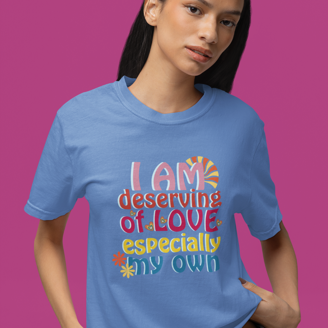 "I Am Deserving of Love" Affirmation T-Shirt