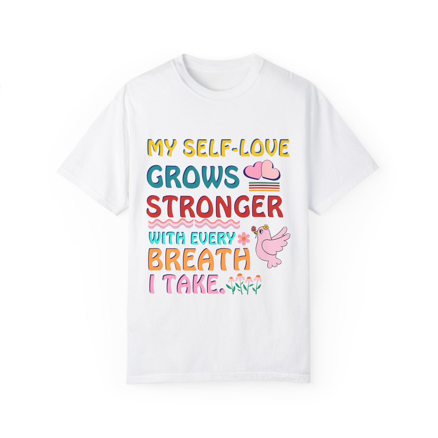 "My Self-Love Grows Stronger" Affirmation T-Shirt