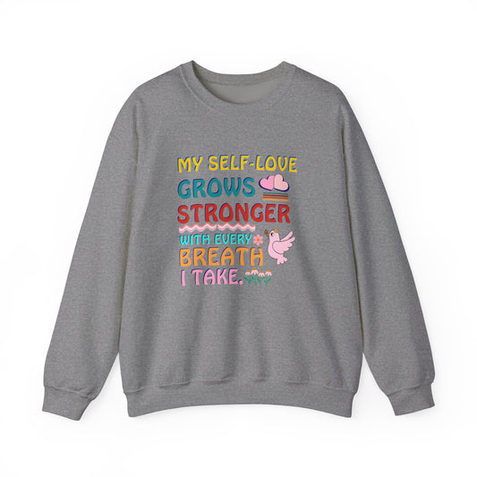 "My Self-Love Grows Stronger with Every Breath I Take." Affirmation Sweatshirt