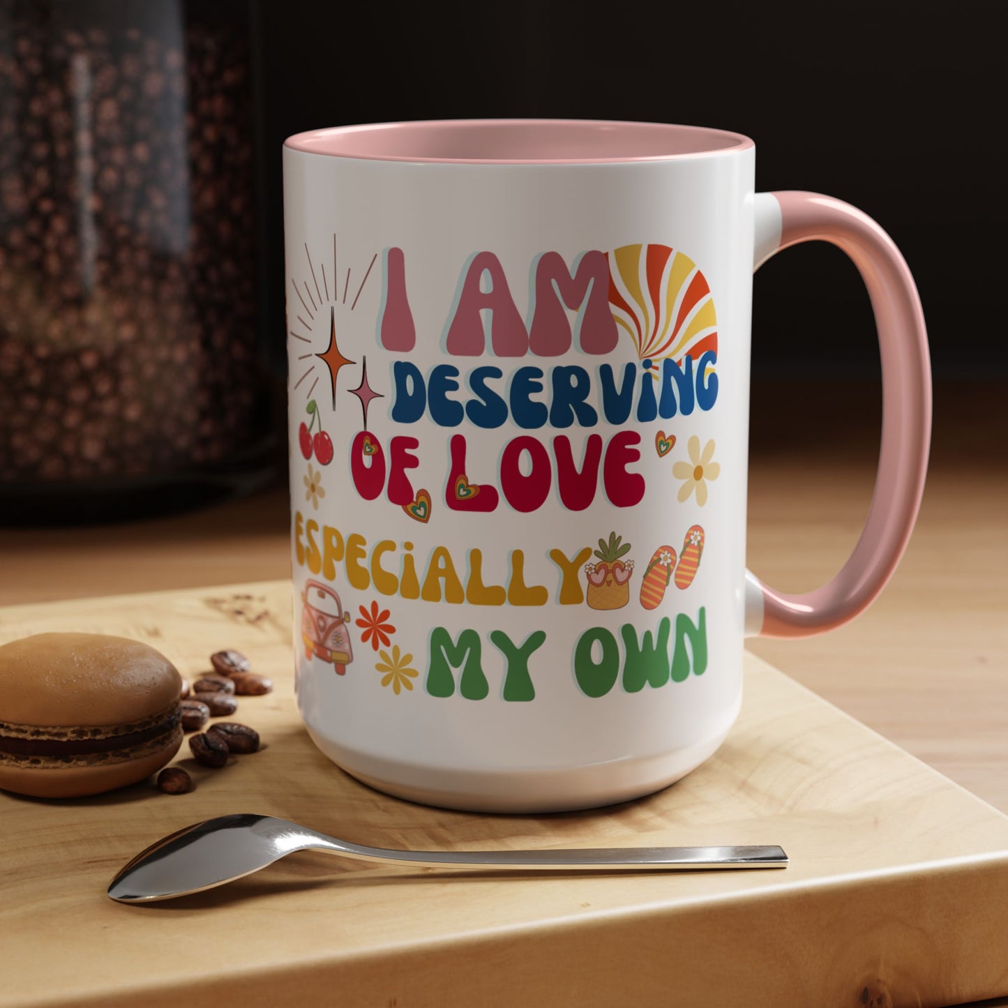 Inspirational Affirmation Mug - "I Am Deserving of Love, Especially My Own"