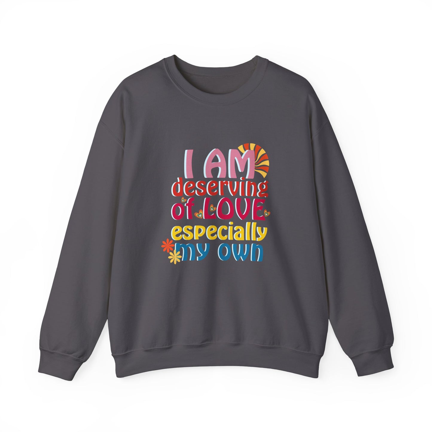 "I Am Deserving of Love, Especially My Own" Affirmation Sweatshirt