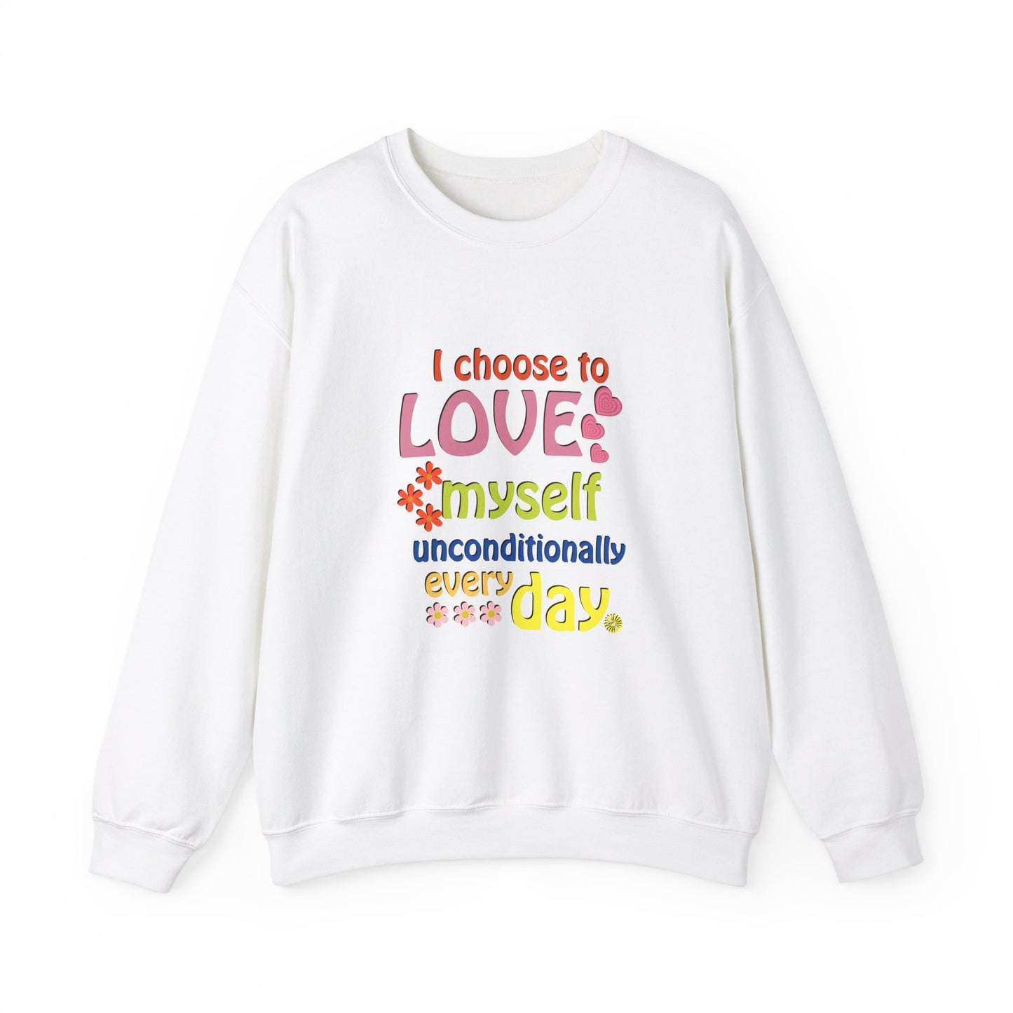 "I Choose to Love Myself Unconditionally Every Day" Affirmation Sweatshirt