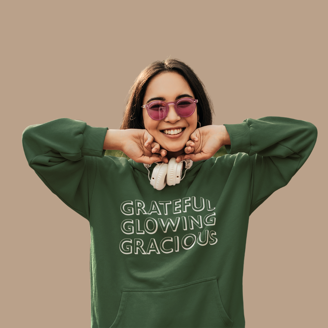 GRATEFUL • GLOWING • GRACIOUS Hoodie
