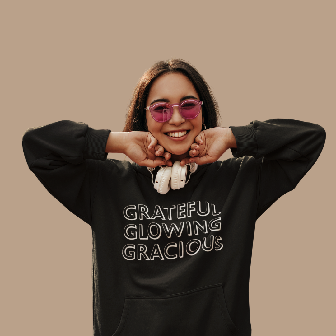 GRATEFUL • GLOWING • GRACIOUS Hoodie