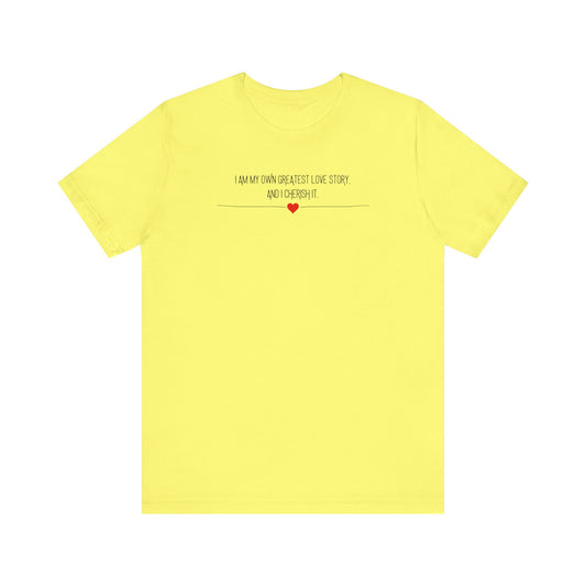 "I am My Own Greatest Love Story" Minimalist Design Affirmation T-Shirts
