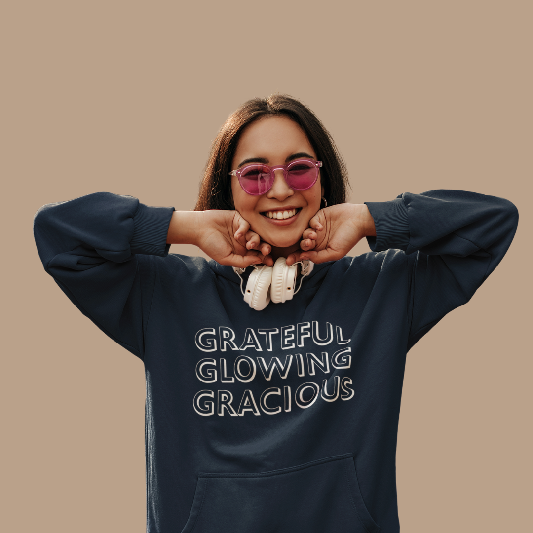 GRATEFUL • GLOWING • GRACIOUS Hoodie