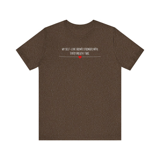 "My Self-Love Grows" Minimalist Design Affirmation T-Shirts