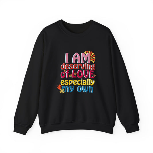 "I Am Deserving of Love, Especially My Own" Affirmation Sweatshirt