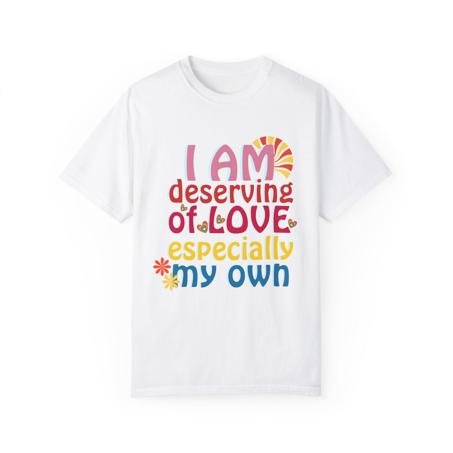 "I Am Deserving of Love" Affirmation T-Shirt