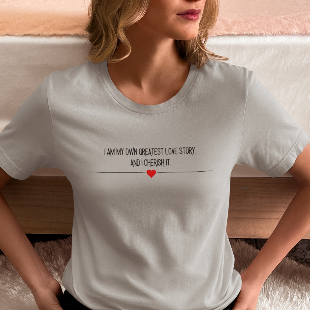 "I am My Own Greatest Love Story" Minimalist Design Affirmation T-Shirts