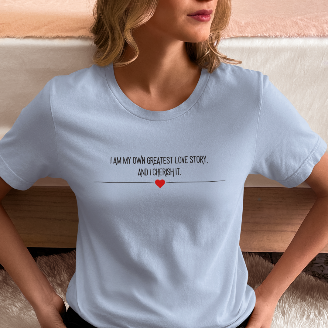 "I am My Own Greatest Love Story" Minimalist Design Affirmation T-Shirts