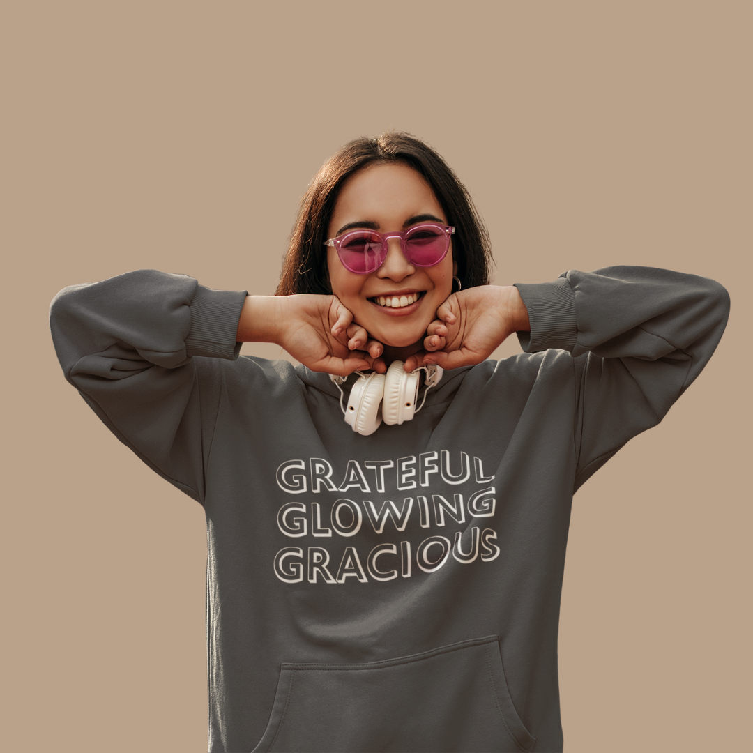 GRATEFUL • GLOWING • GRACIOUS Hoodie
